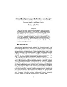Should subjective probabilities be sharp? Seamus Bradley and Katie Steele February 6, 2014 Abstract There has been much recent interest in imprecise probabilities, models of belief that allow unsharp or fuzzy credence. T