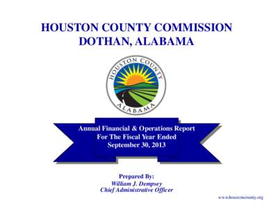 HOUSTON COUNTY COMMISSION DOTHAN, ALABAMA Annual Financial & Operations Report For The Fiscal Year Ended September 30, 2013
