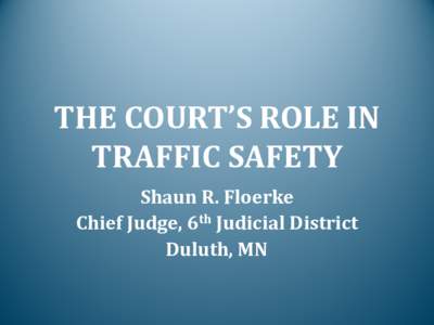 THE COURT’S ROLE IN TRAFFIC SAFETY