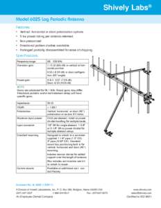 Shively Labs® Model 6025 Log Periodic Antenna Features: • • •