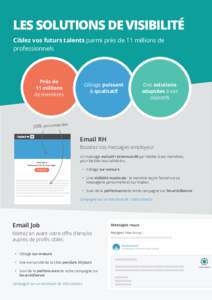LES SOLUTIONS DE VISIBILITÉ Ciblez vos futurs talents parmi près de 11 millions de professionnels Près de 11 millions