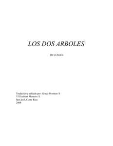 LOS DOS ARBOLES JW LUMAN Traducido y editado por: Grace Montero S Y Elizabeth Montero S. San José, Costa Rica