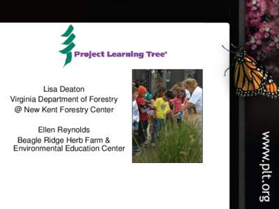 Lisa Deaton Virginia Department of Forestry @ New Kent Forestry Center Ellen Reynolds Beagle Ridge Herb Farm &