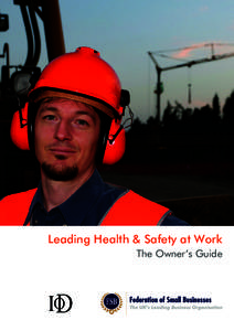 Leading Health & Safety at Work The Owner’s Guide Leading Health and Safety at Work The Owners Guide This is an essential document to help any small-business owner ensure they are