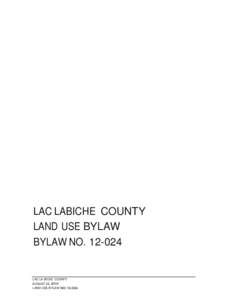 LAC LABICHE COUNTY LAND USE BYLAW BYLAW NO[removed]LAC LA BICHE COUNTY AUGUST 28,