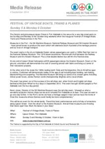 Media Release 4 September 2014 FESTIVAL OF VINTAGE BOATS, TRAINS & PLANES Sunday 5 & Monday 6 October The historic and picturesque Lipson Street in Port Adelaide is the venue for a very big street party on