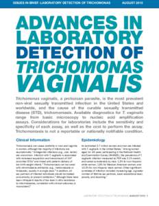 Issues in Brief: Laboratory Detection of Trichomonas 	  August 2013 Trichomonas vaginalis, a protozoan parasite, is the most prevalent non-viral sexually transmitted infection in the United States and