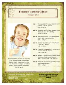 Fluoride Varnish Clinics February 2012 Feb 7: FRANKLIN COUNTY HEALTH DEPARTMENT 42 West 1st South, Preston 9:00 – 11:30 am