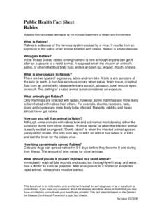 Public Health Fact Sheet Rabies Adapted from fact sheets developed by the Kansas Department of Health and Environment. What is Rabies? Rabies is a disease of the nervous system caused by a virus. It results from an