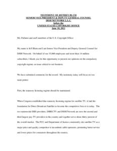 TESTIMONY OF JEFFREY BLUM SENIOR VICE PRESIDENT & DEPUTY GENERAL COUNSEL DISH NETWORK L.L.C. before the UNITED STATES COPYRIGHT OFFICE June 10, 2011