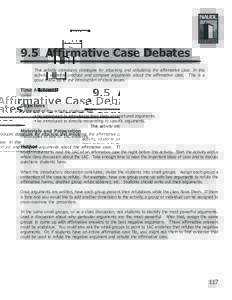 9.5 Affirmative Case Debates This activity introduces strategies for attacking and rebuilding the affirmative case. In this activity, students produce and compare arguments about the affirmative case. This is a good foll