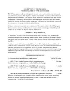DESCRIPTION OF THE PROGRAM FOR THE MASTER OF FINE ARTS DEGREE The MFA program in studio art is designed to promote artistic achievement, creative research, and professional practices. The program’s required coursework 