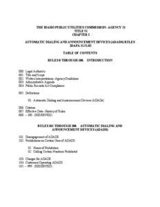 THE IDAHO PUBLIC UTILITIES COMMISSION--AGENCY 31 TITLE 51 CHAPTER 2 AUTOMATIC DIALING AND ANNOUNCEMENT DEVICES (ADADS) RULES IDAPA[removed]TABLE OF CONTENTS