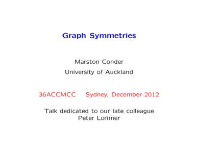 Graph Symmetries  Marston Conder University of Auckland  36ACCMCC