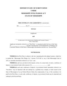 DEPOSIT IN LIEU OF SURETY BOND UNDER MISSISSIPPI TITLE PLEDGE ACT STATE OF MISSISSIPPI  THIS CONTRACT AND AGREEMENT is entered into