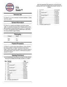 F.S. Eosin™ Intended Use F.S. Eosin™ is an eosin counterstain formulated specifically to rapidly stain frozen sections.