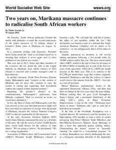 World Socialist Web Site  wsws.org Two years on, Marikana massacre continues to radicalise South African workers