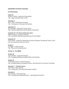 DEPARTMENT OF PHYSICS COLLOQUIA Fall 1999 Schedule August 30 Randall D. Kamien - University of Pennsylvania Title: Liquid Crystalline Phases of DNA September 6