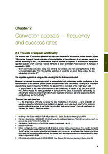 Chapter 2  Conviction appeals — frequency and success rates 2.1 The role of appeals and finality The success rate of conviction appeals is an important measure for any criminal justice system. Where