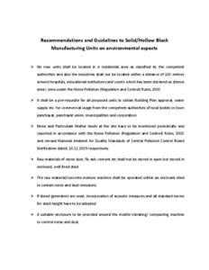 Recommendations and Guidelines to Solid/Hollow Block Manufacturing Units on environmental aspects  No new units shall be located in a residential area as classified by the competent authorities and also the industries