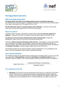 The Happy Planet Index 2012 What is the Happy Planet Index? The Happy Planet Index (HPI) is the leading global measure of sustainable well-being. As a new measure of human progress, it measures what matters: the extent t