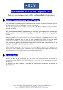 ANNIVERSAIRE SIGAL 30 Ans - 30 janvierInformer, communiquer… sans oublier le côté festif d’un anniversaire… Informer, communiquer pour notre 4ème décade. Dans la période économique actuelle, il est ess