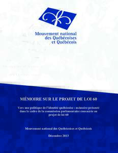 MÉMOIRE SUR LE PROJET DE LOI 60 Vers une politique de l’identité québécoise : mémoire présenté dans le cadre de la commission parlementaire consacrée au projet de loi 60  Mouvement national des Québécoises et