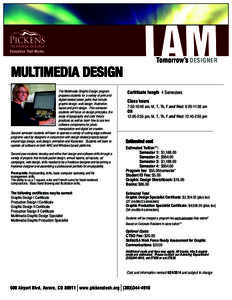 MULTIMEDIA DESIGN The Multimedia Graphic Design program prepares students for a variety of print and digital related career paths that include graphic design, web design, illustration, layout and print design. First seme