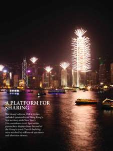 A PLATFORM FOR SHARING The Group’s diverse CSR activities included sponsorship of Hong Kong’s ﬁrst territory-wide New Year’s Eve countdown event. Spectacular