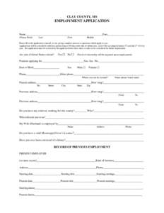 CLAY COUNTY, MS  EMPLOYMENT APPLICATION Name____________________________________________________Date_________________________ (Please Print)