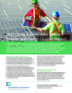 2012 Clean Energy Jobs Year-inReview and Fourth Quarter Report Since September 2011, Environmental Entrepreneurs (E2) has documented the growth of the clean energy sector in its monthly Clean Energy Jobs newsletters. Bas