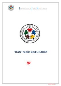I nternational Judo Federation International Judo Federation “DAN” ranks and GRADES