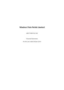 Windsor Polo Fields Limited ABN[removed]Financial Statements For the year ended 30 June 2014