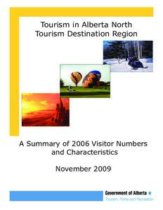 Tourism in Alberta North Tourism Destination Region A Summary of 2006 Visitor Numbers and Characteristics November 2009