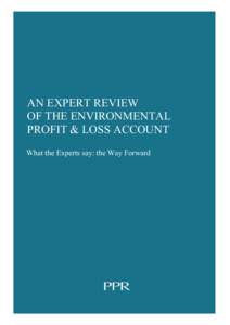 AN EXPERT REVIEW OF THE ENVIRONMENTAL PROFIT & LOSS ACCOUNT What the Experts say: the Way Forward  AN EXPERT REVIEW