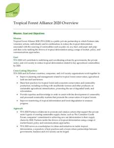 Tropical Forest Alliance 2020 Overview Mission, Goal and Objectives Mission Tropical Forest AllianceTFAis a public-private partnership in which Partners take voluntary actions, individually and in combinati