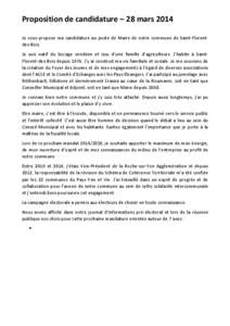 Proposition de candidature – 28 mars 2014 Je vous propose ma candidature au poste de Maire de notre commune de Saint-Florentdes-Bois. Je suis natif du bocage vendéen et issu d’une famille d’agriculteurs. J’habit