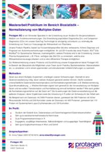 Masterarbeit/Praktikum im Bereich Biostatistik – Normalisierung von Multiplex-Daten Protagen AG ist ein führender Spezialist in der Entwicklung neuer Ansätze für die personalisierte Medizin von Autoimmunerkrankungen