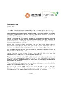 MEDIA RELEASE 30 June 2014 Navitas extends business partnership with Central Institute of Technology Perth-headquartered Australian global education leader Navitas has extended its business partnership with the Central I