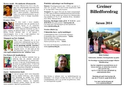Mexico rundt – fra aztekerne til mayaerne.  Praktiske oplysninger om foredragene: Vi starter i Mexico City, hvor vi bl.a. besøger den verdensberømte malerinde Frida Kahlos hjem. Vi skal høre om aztekernes