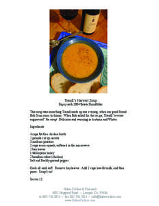 Traudl’s Harvest Soup  Enjoy with 2004 Estate Dornfelder This soup was something Traudl made up one evening, when our good friend Bob Senn came to dinner. When Bob asked for the recipe, Traudl “reverse engineered” 