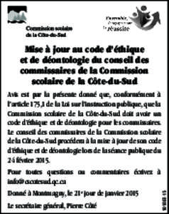 Mise à jour au code d’éthique et de déontologie du conseil des commissaires de la Commission scolaire de la Côte-du-Sud Avis est par la présente donné que, conformément à l’article 175,1 de la Loi sur l’ins