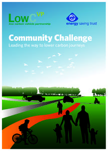 Community Challenge Leading the way to lower carbon journeys The Community Challenge is an initiative from the Low Carbon Vehicle Partnership and the Energy Saving trust which aims to stimulate local action towards lowe