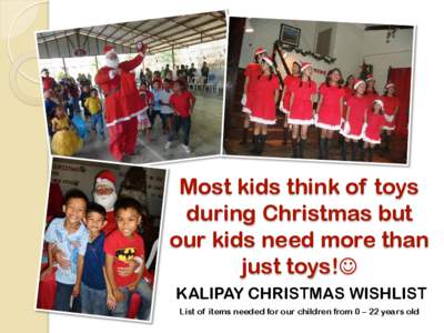 Most kids think of toys during Christmas but our kids need more than just toys!! KALIPAY CHRISTMAS WISHLIST List of items needed for our children from 0 – 22 years old