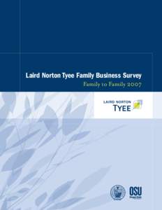 Laird Norton Tyee Family Business Survey Family to Family 2007 At Laird Norton Tyee, we believe that family business is the heart and soul of the American Dream. With Family to Family: Laird Norton