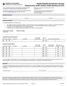 Health Benefits Enrollment Change Supplementary Health, Dental & Health Spending Account To be completed by employee to report changes to eligible dependant information for University of Alberta employee health benefits.