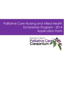 Palliative Care Nursing and Allied Health Scholarship Program[removed]Application Form Please complete this Application Form in conjunction with the GRPCC Palliative Care Nursing and Allied Health Scholarship Program Gui