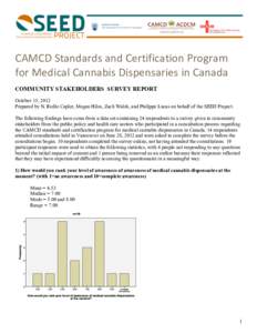 CAMCD Standards and Certification Program  for Medical Cannabis Dispensaries in Canada  COMMUNITY STAKEHOLDERS SURVEY REPORT  October 15, 2012 Prepared by N. Rielle Capler, Megan Hiles, Zach Walsh, and Philip