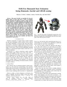 Drift-Free Humanoid State Estimation fusing Kinematic, Inertial and LIDAR sensing Maurice F. Fallon1 , Matthew Antone, Nicholas Roy and Seth Teller2 Abstract— This paper describes an algorithm for the probabilistic fus