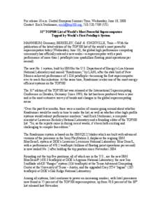 For release 10 a.m. Central European Summer Time, Wednesday, June 18, 2008 Contact: Erich Strohmaier, [removed], [removed]US) 31st TOP500 List of World’s Most Powerful Supercomputers Topped by World’s Fir